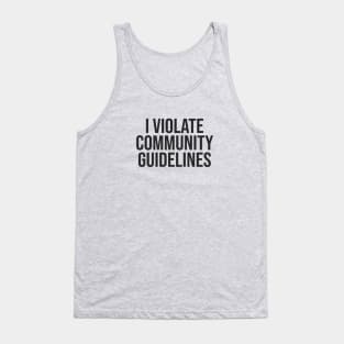 I Violate Community Guidelines - Black Letters Tank Top